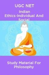 UGC NET Indian Ethics-Individual And Social Study Material For Philosophy UGC NET Indian Ethics-Individual And Social Study Material For Philosophy
