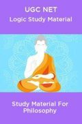 UGC NET Logic Study Material For Philosophy UGC NET Logic Study Material For Philosophy