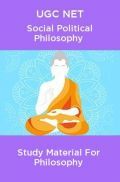 UGC NET Social Political Philosophy Study Material For Philosophy UGC NET Social Political Philosophy Study Material For Philosophy