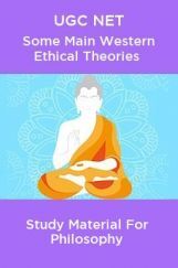 UGC NET Some Main Western Ethical Theories Study Material For Philosophy UGC NET Some Main Western Ethical Theories Study Material For Philosophy