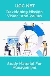 UGC NET Developing Mission, Vision, And Values Study Material For Management UGC NET Developing Mission, Vision, And Values Study Material For Management