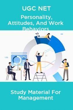 UGC NET Personality, Attitudes, And Work Behaviors Study Material For Management