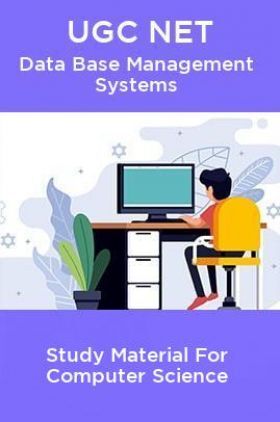 UGC NET Data Base Management Systems Study Material For Computer Science