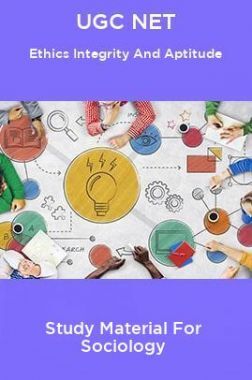 UGC NET Ethics Integrity And Aptitude Study Material For Sociology