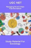 UGC NET Managing Rural-Urban Transformation Study Material For Sociology