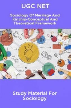 UGC NET Sociology Of Marriage And Kinship-Conceptual And Theoretical Framework Study Material For Sociology UGC NET Sociology Of Marriage And Kinship-Conceptual And Theoretical Framework Study Material For Sociology