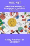 UGC NET The Political Economy Of Development In India Since Independence Study Material For Sociology