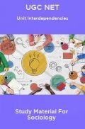 UGC NET Unit Interdependencies Study Material For Sociology UGC NET Unit Interdependencies Study Material For Sociology