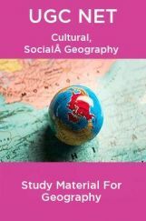 UGC NET  Cultural, Social Geography Study Material For Geography UGC NET  Cultural, Social Geography Study Material For Geography