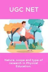 UGC NET Nature, Scope And Type Of Research In Physical Education UGC NET Nature, Scope And Type Of Research In Physical Education