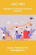 UGC NET Standard Costing & Variance Analysis Study Material For Management UGC NET Standard Costing & Variance Analysis Study Material For Management