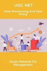 UGC NET Data Werehousing And Data Mining Study Material For Management UGC NET Data Werehousing And Data Mining Study Material For Management