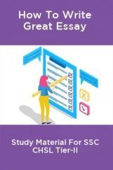 How To Write Great Essay Study Materil For SSC CHSL Tier-II How To Write Great Essay Study Materil For SSC CHSL Tier-II