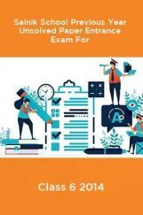 Sainik School Previous Year Unsolved Paper Entrance Exam For Class 6 2014 Sainik School Previous Year Unsolved Paper Entrance Exam For Class 6 2014
