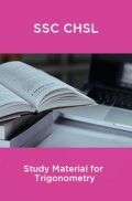 SSC CHSL Study Material for  Trigonometry SSC CHSL Study Material for  Trigonometry