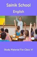 Sainik School English Study Material For Class 6 Sainik School English Study Material For Class 6