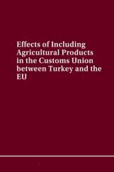 Effects Of Including Agricultural Products In The Customs Union Between Turkey And The EU Effects Of Including Agricultural Products In The Customs Union Between Turkey And The EU