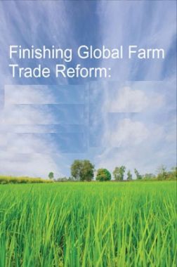 Finishing Global Farm Trade Reform Finishing Global Farm Trade Reform