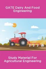 GATE Dairy And Food Engineering Study Material For Agricultural Engineering GATE Dairy And Food Engineering Study Material For Agricultural Engineering