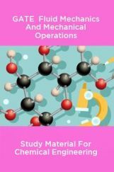 GATE Fluid Mechanics And Mechanical Operations Study Material For Chemical Engineering GATE Fluid Mechanics And Mechanical Operations Study Material For Chemical Engineering