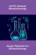 GATE General Biotechnology Study Material For Biotechnology GATE General Biotechnology Study Material For Biotechnology