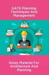 GATE Planning Techniques And Management Study Material For Architecture And Planning GATE Planning Techniques And Management Study Material For Architecture And Planning