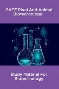 GATE Plant And Animal Biotechnology Study Material For Biotechnology GATE Plant And Animal Biotechnology Study Material For Biotechnology