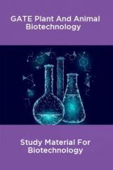 GATE Plant And Animal Biotechnology Study Material For Biotechnology GATE Plant And Animal Biotechnology Study Material For Biotechnology