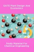 GATE Plant Design And Economics  Study Material For Chemical Engineering GATE Plant Design And Economics  Study Material For Chemical Engineering