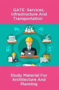 GATE Services, Infrastructure And Transportation Study Material For Architecture And Planning GATE Services, Infrastructure And Transportation Study Material For Architecture And Planning