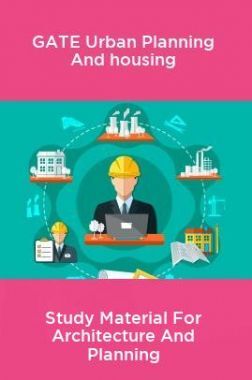 GATE Urban Planning And housing Study Material For Architecture And Planning