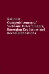 National Competitiveness Of Vietnam Determinants Emerging Key Issues And Recommendations National Competitiveness Of Vietnam Determinants Emerging Key Issues And Recommendations