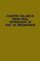 Pacific Islands Regional Integration And Governance Pacific Islands Regional Integration And Governance