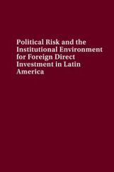 Political Risk And The Institutional Environment For Foreign Direct Investment In Latin America Political Risk And The Institutional Environment For Foreign Direct Investment In Latin America