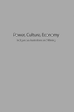 Power Culture Economy Indigenous Australians And Mining
