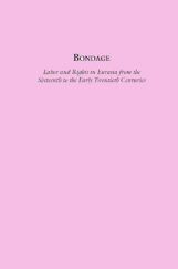 Bondage Labor And Right In Eurasia From The Sixteen TO The Early Twentieth Centuries Bondage Labor And Right In Eurasia From The Sixteen TO The Early Twentieth Centuries