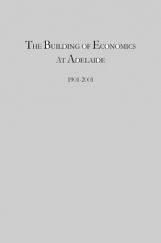 The Building Of Economics At Adelaide 1901 To 2001 The Building Of Economics At Adelaide 1901 To 2001