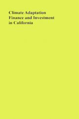 Climate Adaptation Finance And Investment In California Climate Adaptation Finance And Investment In California