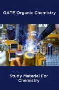 GATE Organic Chemistry Study Material For Chemistry GATE Organic Chemistry Study Material For Chemistry