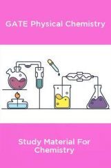 GATE Physical Chemistry Study Material For Chemistry GATE Physical Chemistry Study Material For Chemistry