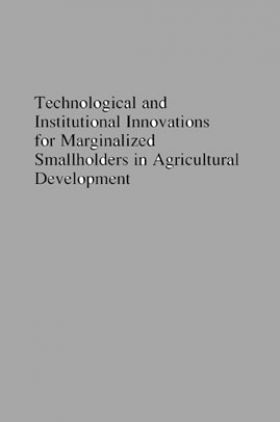 Technological And Institutional Innovations For Marginalized Smallholders In Agricultural Development