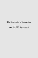 The Economics Of Quarantine And The SPS Agreement The Economics Of Quarantine And The SPS Agreement