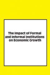 The Impact Of Formal And Informal Institutions On Economic Growth The Impact Of Formal And Informal Institutions On Economic Growth