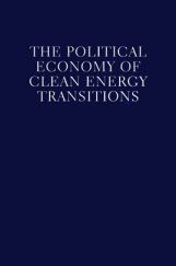 The Political Economy Of Clean Energy Transitions The Political Economy Of Clean Energy Transitions