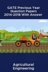GATE Previous Year Question Papers 2014-2018 With Answer Agricultural Engineering GATE Previous Year Question Papers 2014-2018 With Answer Agricultural Engineering