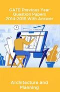 GATE Previous Year Question Papers 2014-2018 With Answer Architecture and Planning GATE Previous Year Question Papers 2014-2018 With Answer Architecture and Planning