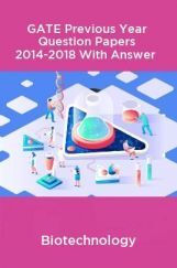 GATE Previous Year Question Papers 2014-2018 With Answer Biotechnology GATE Previous Year Question Papers 2014-2018 With Answer Biotechnology