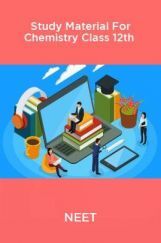 NEET Study Material For Chemistry (Class 12th) NEET Study Material For Chemistry (Class 12th)