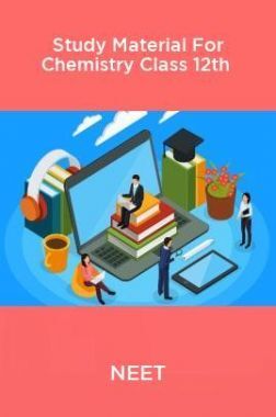 NEET Study Material For Chemistry (Class 12th)