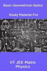 Basic Geometrical Optics Study Material For IIT JEE Mains Physics Basic Geometrical Optics Study Material For IIT JEE Mains Physics
